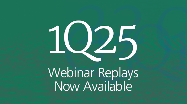 1Q 2025 Quarterly Webinar Replays Now Available