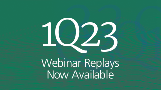 1Q 2023 Quarterly Webinar Replays Now Available