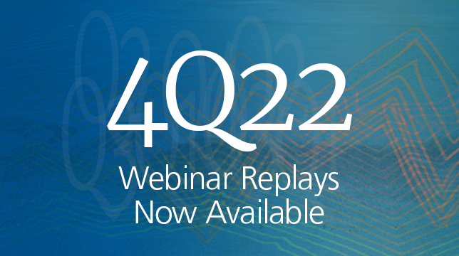 4Q 2022 Quarterly Webinar Replays Now Available