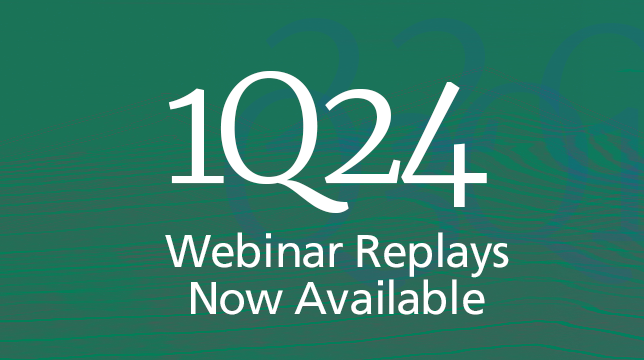 1Q 2024 Quarterly Webinar Replays Now Available