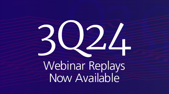 3Q 2024 Quarterly Webinar Replays Now Available